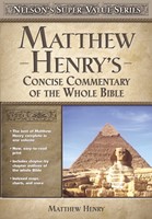 Matthew Henry's Concise Commentary On The Whole Bible