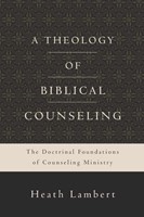 Theology Of Biblical Counseling, A