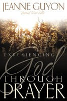 Experiencing God Through Prayer (Paperback)