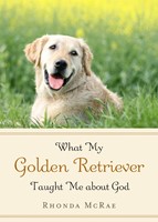 What My Golden Retriever Taught Me About God (Hard Cover)