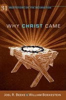 Why Christ Came: 31 Meditations On The Incarnation (Paperback)