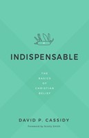 Indispensable: The Basics of Christian Belief (Paperback)
