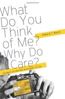 What Do You Think Of Me? Why Do I Care? (Paperback)