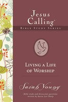 Living A Life Of Worship (Jesus Calling Bible Study) (Paperback)