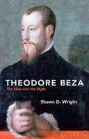 Theodore Beza: The Man and the Myth (Paperback)