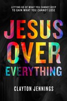 Jesus Over Everything (Paperback)