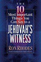 10 Most Important Things You Can Say To A Jehovah's Witn, T
