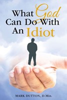 What God Can Do with an Idiot (Paperback)