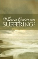 Where Is God In Our Suffering? (Pack Of 25)