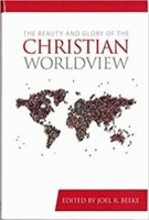 The Beauty And Glory Of The Christian Worldview (Hard Cover)