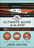 The Ultimate Guide for the Avid Indoorsman (Paperback)
