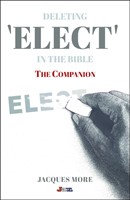 Deleting ELECT In the Bible: The Companion