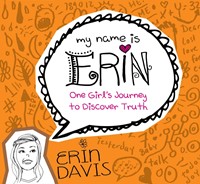 My Name Is Erin: One Girl'S Journey To Discover Truth (Paperback)
