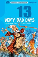 13 Very Bad Days And How God Fixed Them