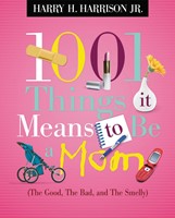1001 Things It Means To Be A Mom (Paperback)