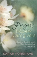 Prayers of Hope for Caregivers (Hard Cover)