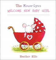 Mouse-Lynn Welcome New Baby Girl (Hard Cover)