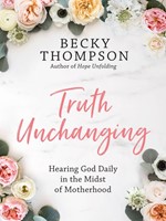 Truth Unchanging (Hard Cover)