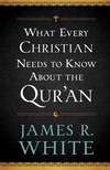What Every Christian Needs To Know About The Qur'An (Paperback)