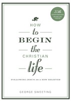 How To Begin The Christian Life