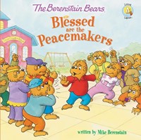 The Berenstain Bears Blessed Are The Peacemakers (Paperback)