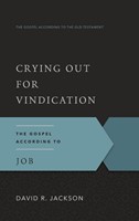 Crying Out for Vindication: The Gospel According to Job (Paperback)