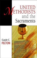 United Methodists and the Sacraments (Paperback)