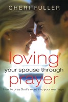 Loving Your Spouse Through Prayer (Paperback)