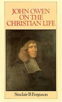 John Owen On The Christian Life (Cloth-Bound)
