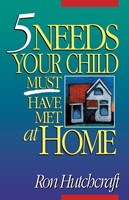 Five Needs Your Child Must Have Met At Home (Paperback)