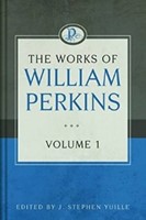 The Works Of William Perkins, Vol. 1 (Paperback)