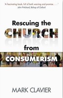 Rescuing The Church From Consumerism (Paperback)