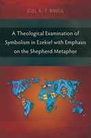 Theological Examination of Symbolism in Ezekiel, A (Paperback)