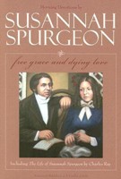 Susannah Spurgeon: Free Grace and Dying Love (Paperback)