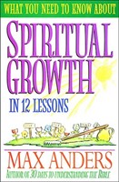 What You Need To Know About Spiritual Growth In 12 Lessons