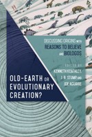 Old-Earth Or Evolutionary Creation? (Paperback)