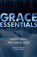Grace Essentials: Living With The Living God (Paperback)