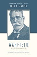 Warfield On The Christian Life