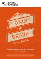 Spring Harvest 2018 Only The Brave Songbook (Paperback)