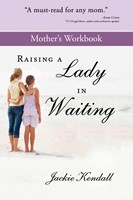 Raising A Lady In Waiting Mother's Workbook (Paperback)