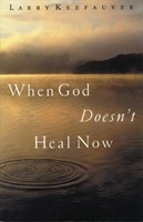 When God Doesn't Heal Now (Hard Cover)