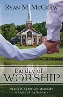 The Day Of Worship: Reassessing The Christian Life In Light (Paperback)