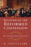 Recovering the Reformed Confession (Paperback)