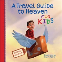 Travel Guide To Heaven For Kids, A (Hard Cover)