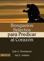 Bosquejos Selectos Para Predicar Al Coraz N (Paperback)