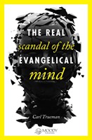 The Real Scandal Of The Evangelical Mind (Paperback)