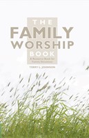 The Family Worship Book (Hard Cover)