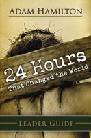 24 Hours That Changed The World Leader Guide (Paperback)