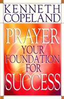 Prayer - Your Foundation For Success (Paperback)