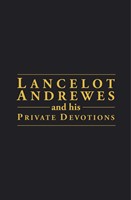 Lancelot Andrewes & His Private Devotion (Paperback)